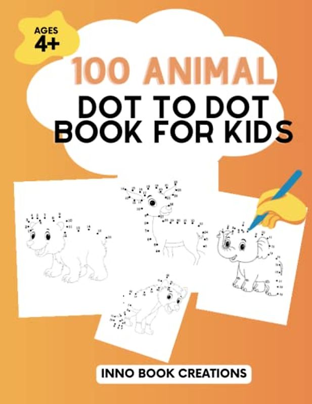 100 Animal Dot to Dot Book for Kids, Ages 4+: Featuring Animals From Forests, Oceans And Farms For Hours Of Coloring