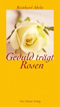 Geduld trägt Rosen