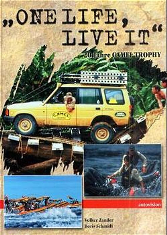 One life, live it. 20 Jahre Camel Trophy von den Anfängen bis heute