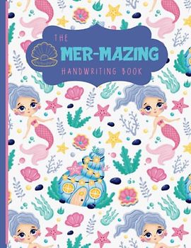 The Mer-mazing Handwriting Book: Alphabet Tracing/Draw and Write/Bonus Coloring Pages/8.5 x 11 inch