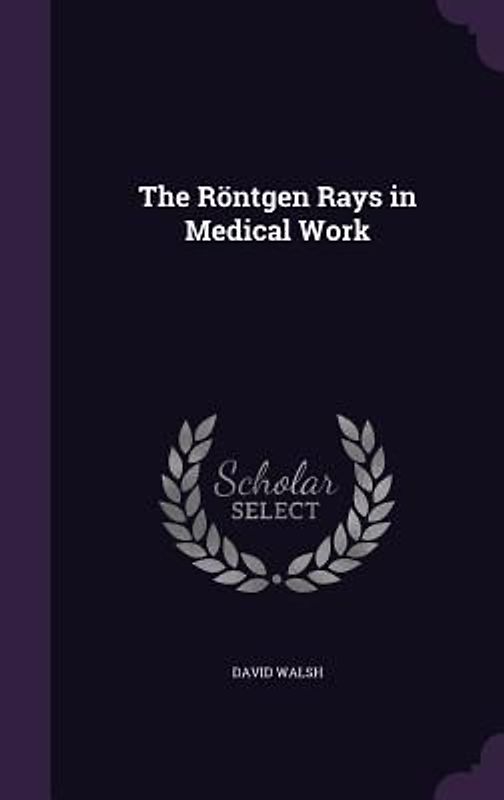 The Röntgen Rays in Medical Work