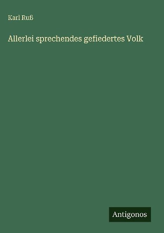 Allerlei sprechendes gefiedertes Volk