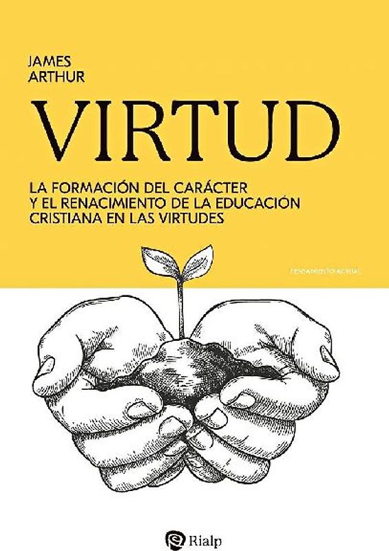 Virtud : la formación del carácter y el renacimiento de la educación cristiana en las virtudes