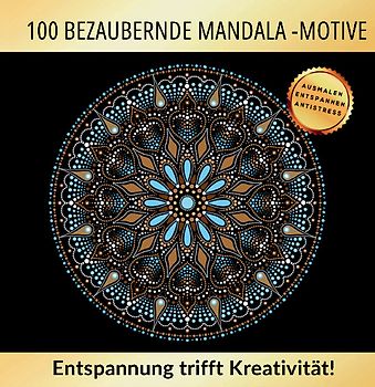100 bezaubernde Mandala Motive – Entspannung trifft auf Kreativität