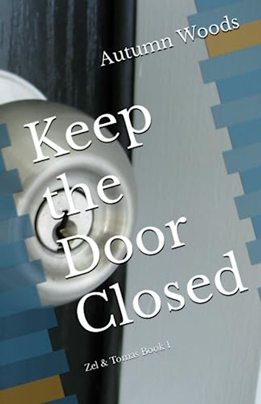 Keep the Door Closed: Zel & Tomas Book 1