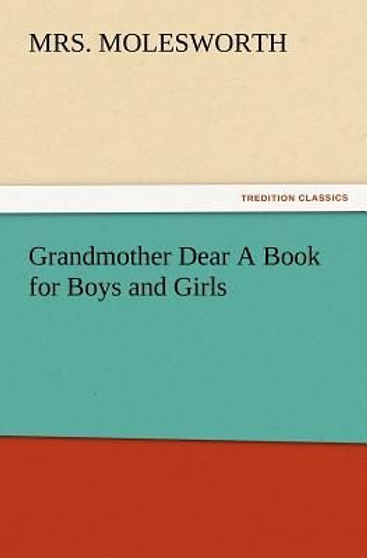 Grandmother Dear A Book for Boys and Girls
