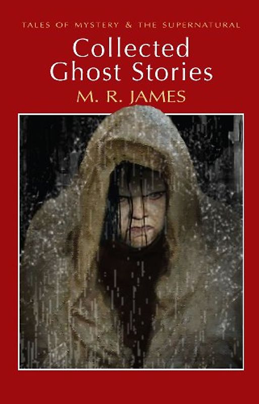 Collected Ghost Stories (Wordsworth Mystery & Supernatural) - M R James