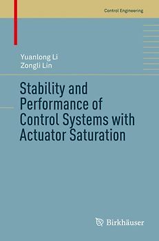 Stability and Performance of Control Systems with Actuator Saturation