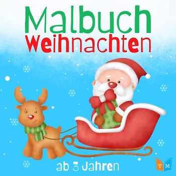 Malbuch Weihnachten ab 3 Jahren: Das tierische Weihnachtsmalbuch für Kinder ab 3 Jahren