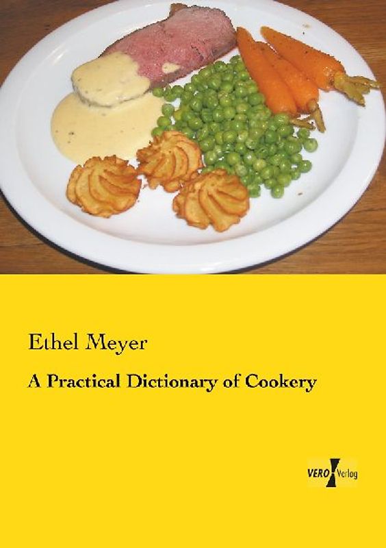 A Practical Dictionary of Cookery