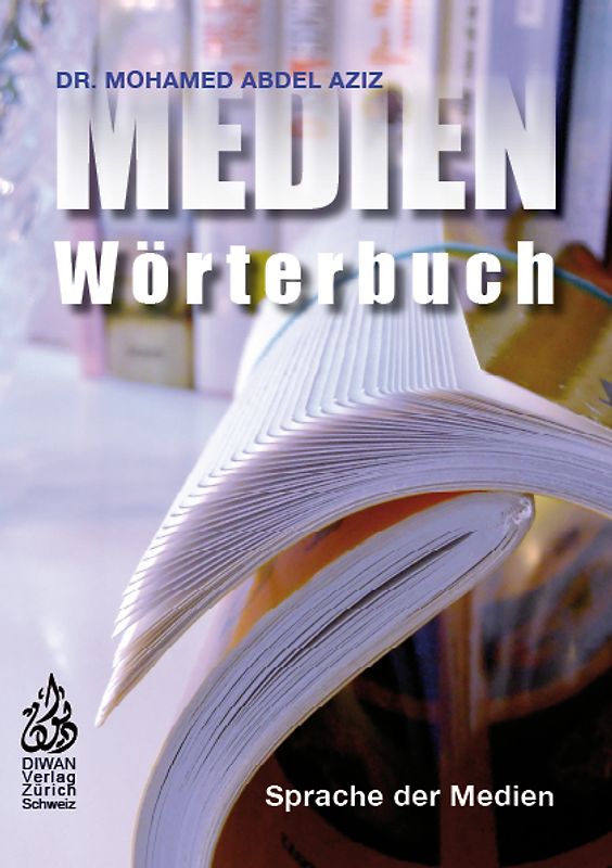 Medien Wörterbuch. Sprache der Medien, Deutsch – Arabisch mit Lautschrift