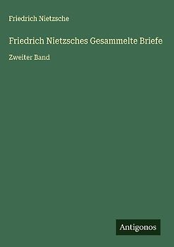 Friedrich Nietzsches Gesammelte Briefe