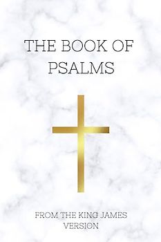 The Book of Psalms: From the King James Version Old Testament KJV (Psalms 1 to 150)