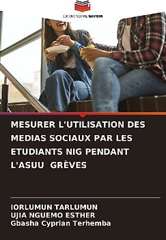 MESURER L'UTILISATION DES MEDIAS SOCIAUX PAR LES ETUDIANTS NIG PENDANT L'ASUU GRÈVES