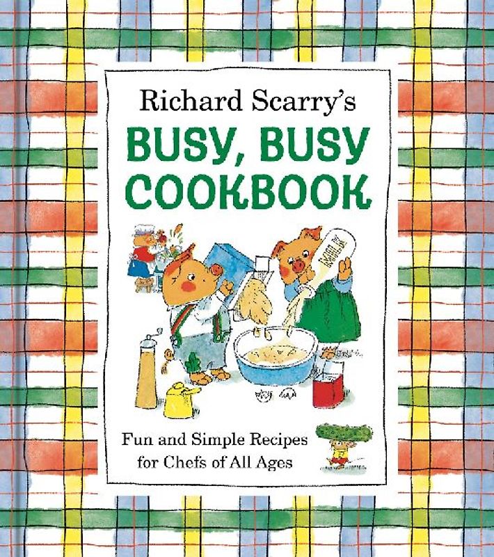 Richard Scarry's Busy, Busy Cookbook