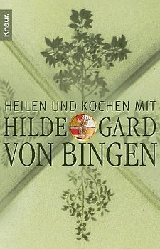 Heilen und Kochen mit Hildegard von Bingen