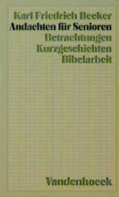 Andachten für Senioren. Betrachtungen, Kurzgeschichten, Bibelarbeit