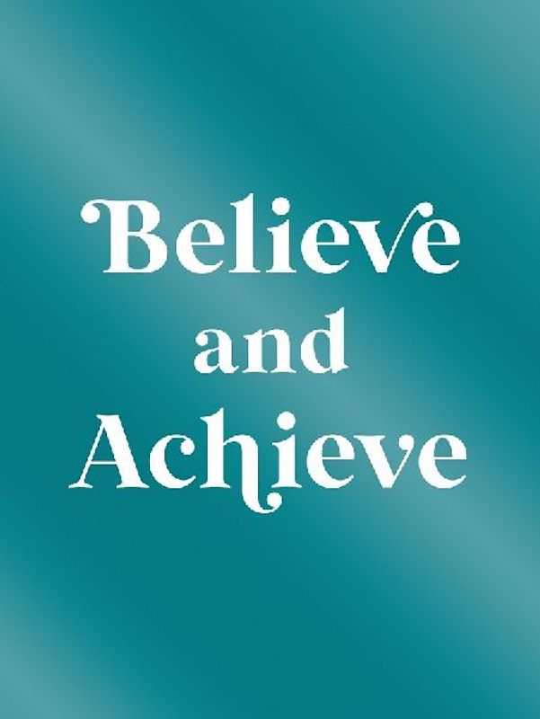 Believe and Achieve
