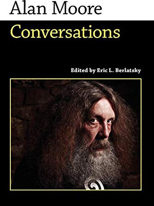 Alan Moore: Conversations (Conversations with Comic Artists)