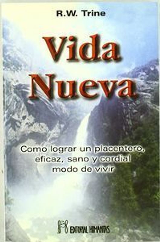 Vida nueva : cómo lograr un placentero, eficaz, sano y cordial modo de vivir