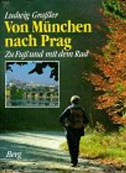 Von München nach Prag - Zu Fuss und mit dem Rad