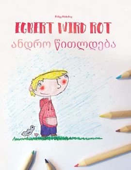 Egbert wird rot/ანდრო წითლდება: Zweisprachiges Bilderbuch Deutsch-Georgisch (zweisprachig/bilingual) (Bilinguale Bücher (Deutsch-Georgisch) Von Philipp Winterberg)