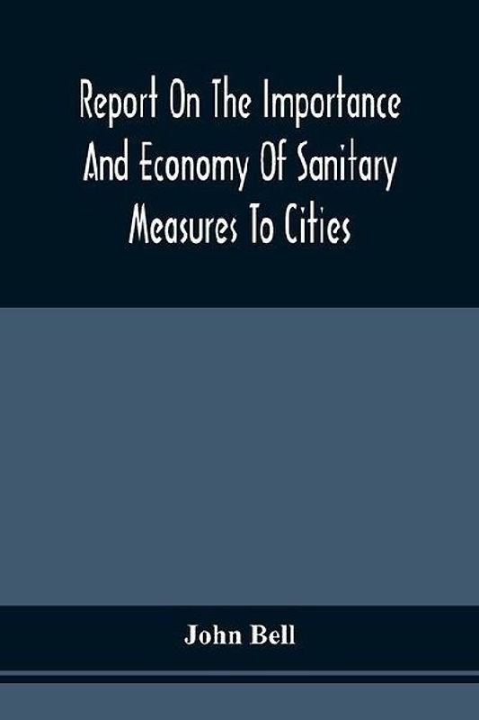 Report On The Importance And Economy Of Sanitary Measures To Cities