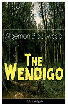 The Wendigo (Unabridged): Horror Classic