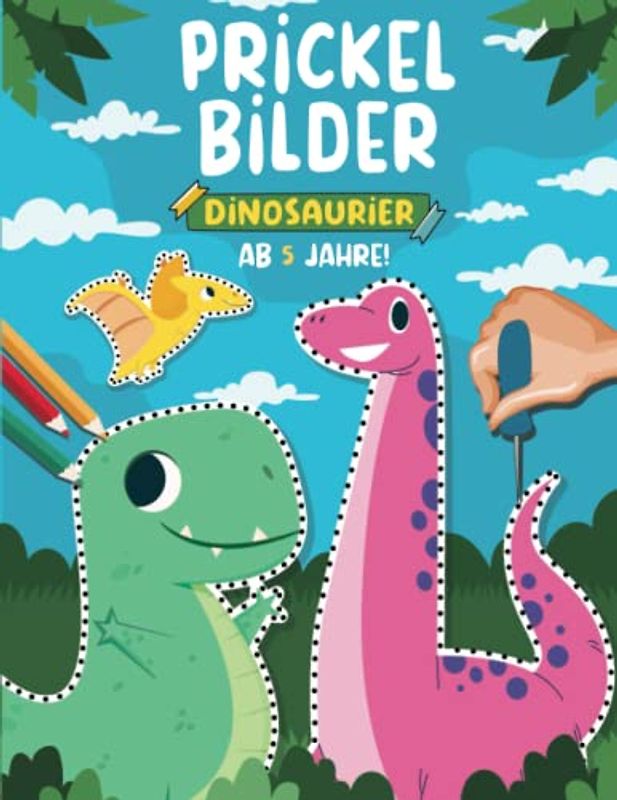 Prickelbilder ab 5 Jahre - Dinosaurier: Bastelbuch - Prickeln, Malen und Ausschneiden! XXL Tiere Basteln Prickelset für Kinder ab 3-6 Jahren I Prickel Block für Mädchen und Jungen
