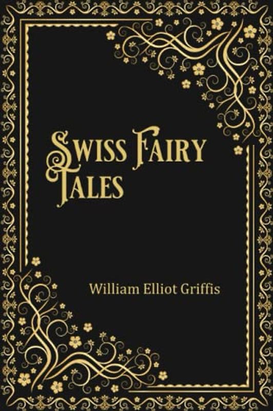 Swiss Fairy Tales (Illustrated)