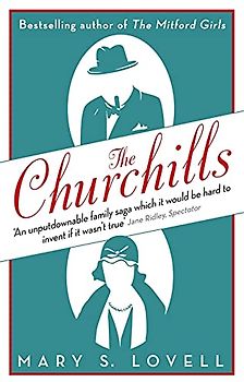 The Churchills: A Family at the Heart of History - from the Duke of Marlborough to Winston Churchill