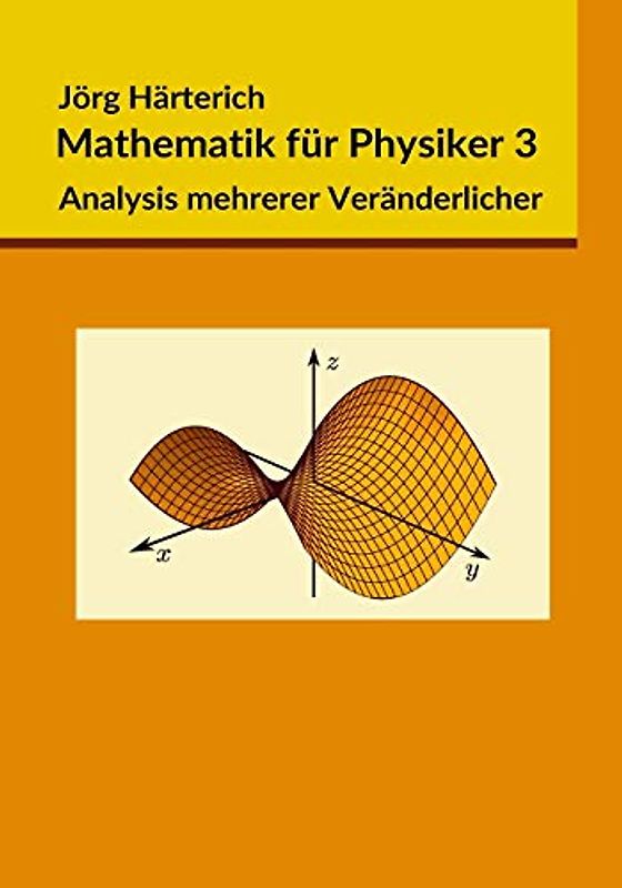 Mathematik für Physiker 3: Mehrdimensionale Differential- und Integralrechnung