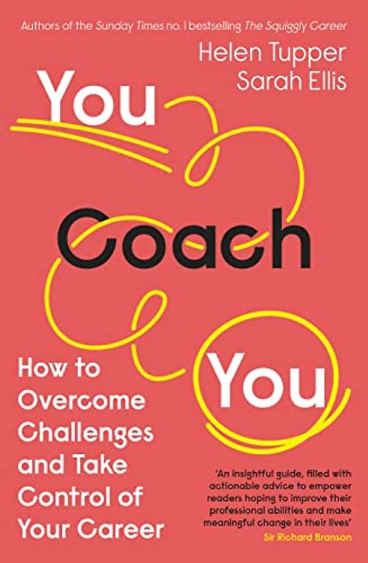 You Coach You: The No.1 Sunday Times Business Bestseller – How to Overcome Challenges and Take Control of Your Career