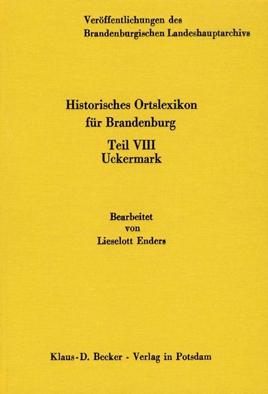 Historisches Ortslexikon für Brandenburg, Teil VIII Uckermark