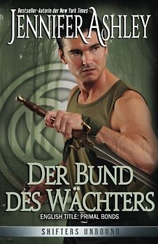 Der Bund des Wächters: Shifters Unbound (Shifters Unbound: Deutsche Ausgabe, Band 2)