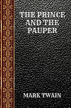 THE PRINCE AND THE PAUPER: BY MARK TWAIN (CLASSIC BOOKS, Band 65)