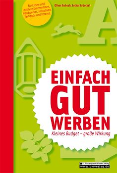 Einfach gut werben - Kleines Budget - große Wirkung