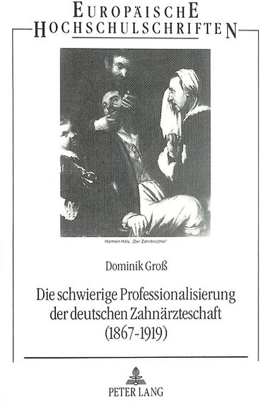 Die schwierige Professionalisierung der deutschen Zahnärzteschaft (1867-1919)