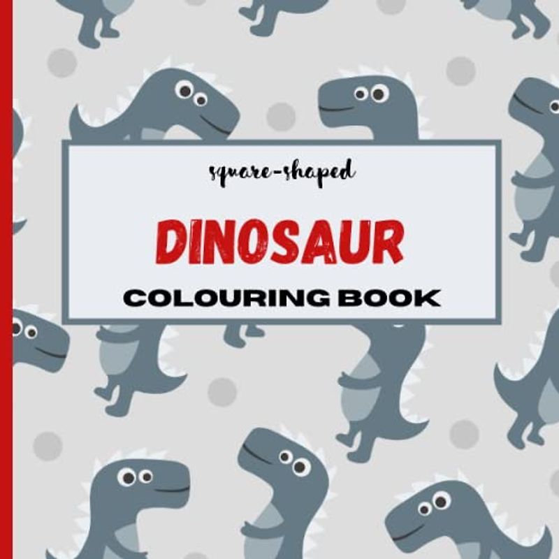 square-shaped DINOSAUR colouring book: handy 8.25x8.25 * 25 colouring images on 50 pages * girls & boys from 4 years
