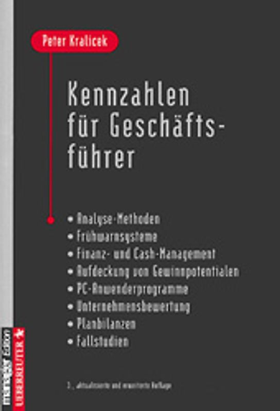 Kennzahlen für Geschäftsführer. Analyse-Methoden - Frühwarnsysteme - Finanz- und Cash-Management - Aufdeckung von Gewinnpotentialen - PC-Anwenderprogramme - Unternehmensbewertung - Planbilanzen