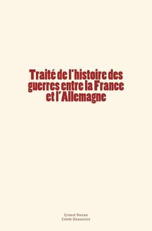 Traité de l'histoire des guerres entre la France et l'Allemagne