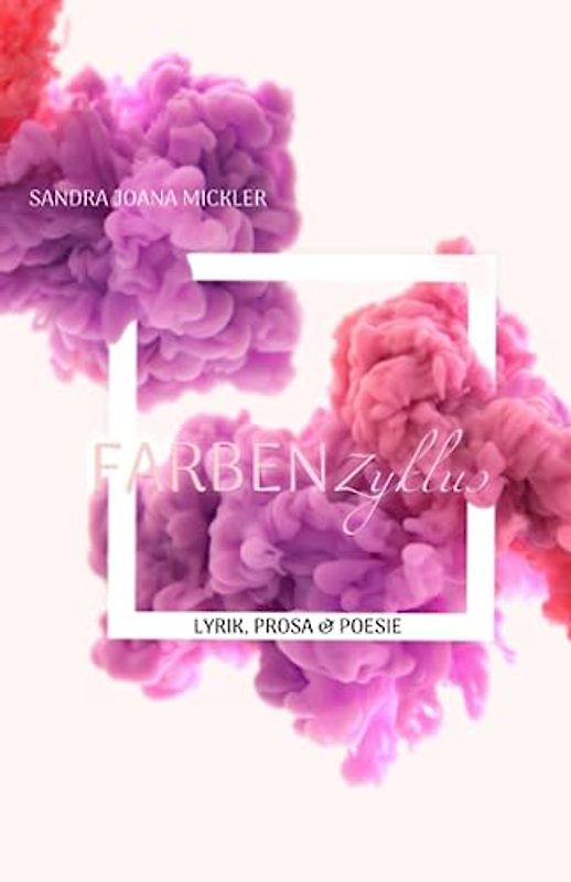 Farbenzyklus: Lyrik, Prosa & Poesie