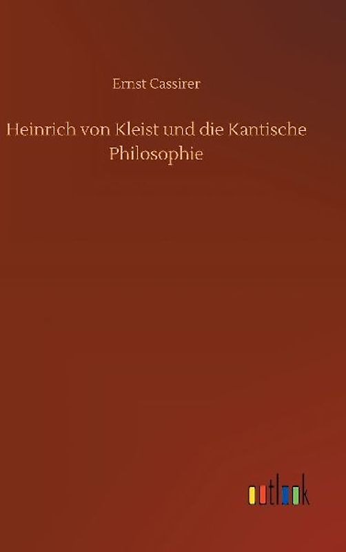 Heinrich von Kleist und die Kantische Philosophie