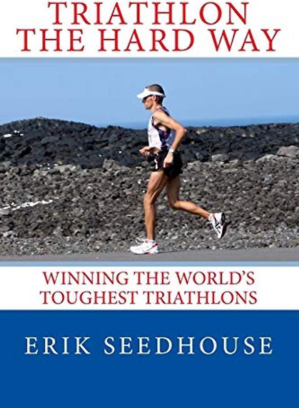 Triathlon the hard way: Winning the world's toughest triathlons