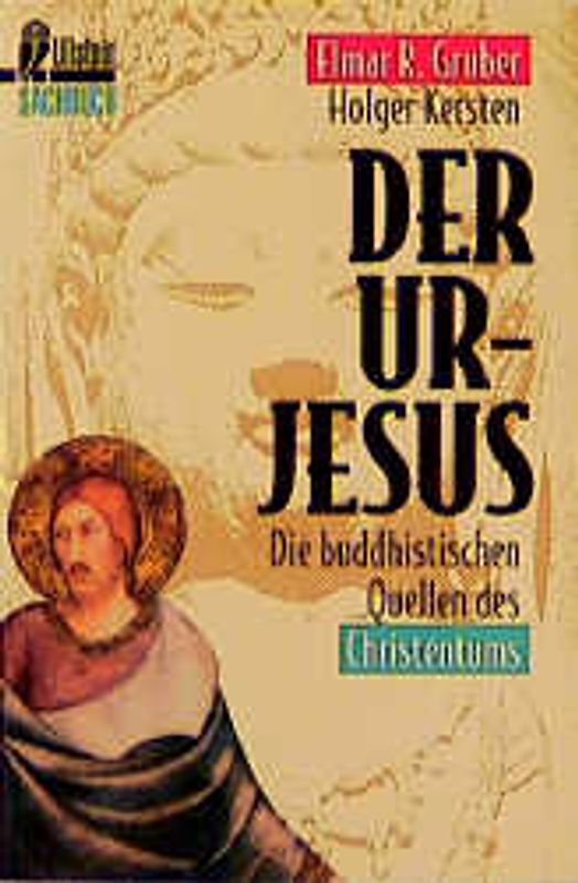 Der Ur-Jesus. Die buddhistischen Quellen des Christentums