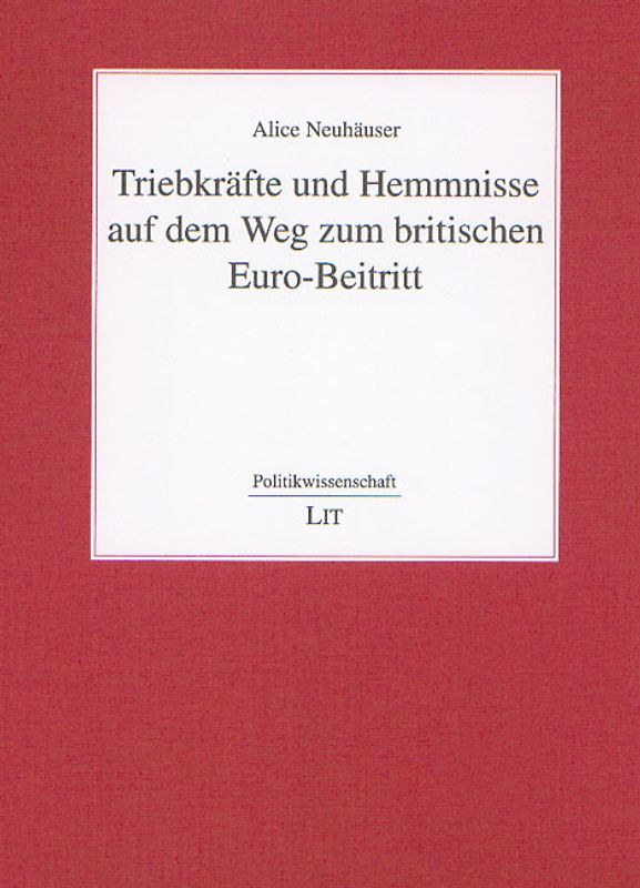 Triebkräfte und Hemmnisse auf dem Weg zum britischen Euro-Beitritt