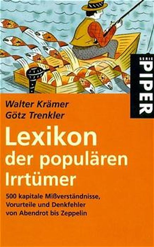 Lexikon der populären Irrtümer. 500 Kapitale Missverständnisse, Vorurteile und Denkfehler. Von Abendrot bis Zeppelin
