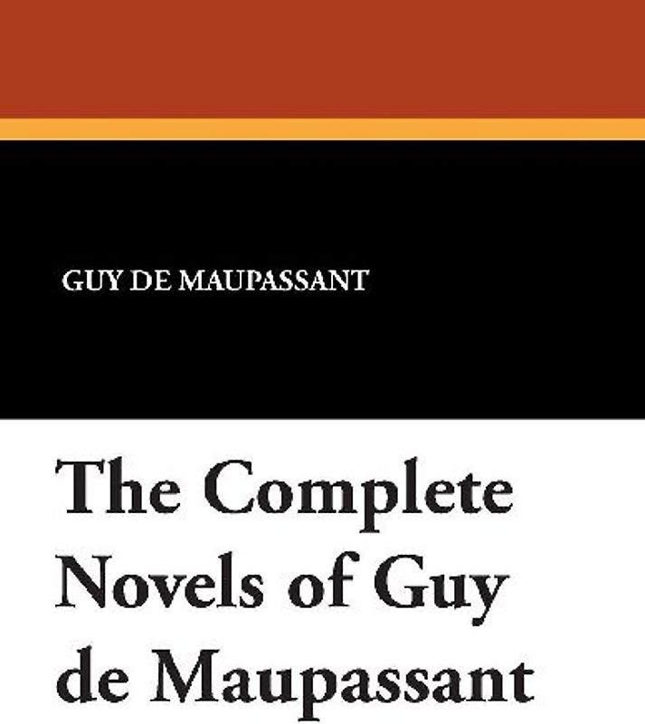 The Complete Novels of Guy de Maupassant