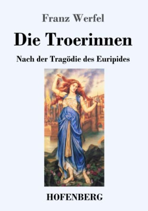 Die Troerinnen: Nach der Tragödie des Euripides