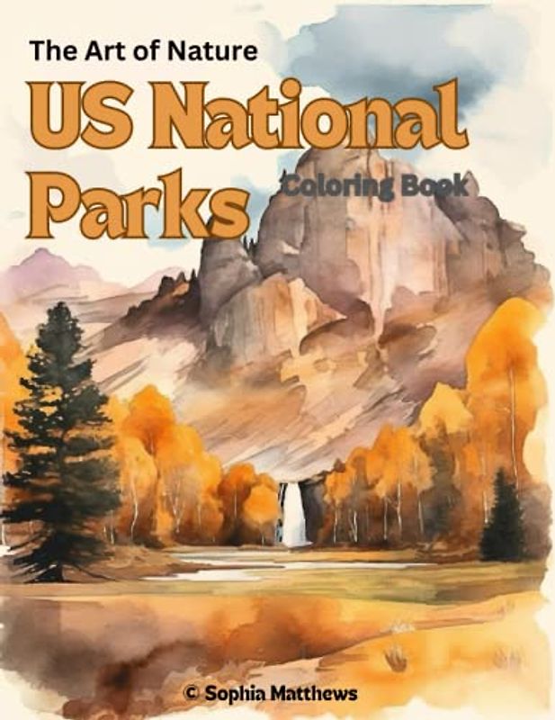 The Art of Nature: A US National Parks Coloring Adventure Across America's Scenic Landscapes